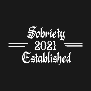 Sobriety Established 2021 T-Shirt