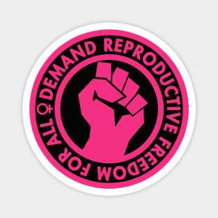 Demand Reproductive Freedom - Raised Clenched Fist - hot pink Magnet