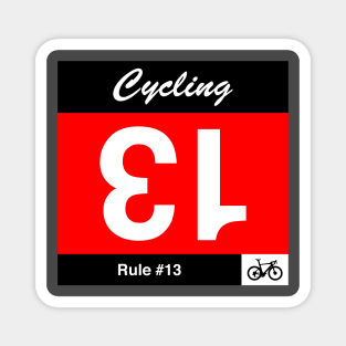 Cycling Rule #13 - If you draw number 13, turn it upside down Magnet