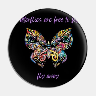 Butterflies Are Free To Fly Pin