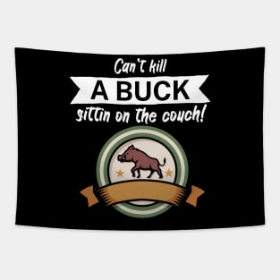 Can't kill a buck sittin on the couch Tapestry