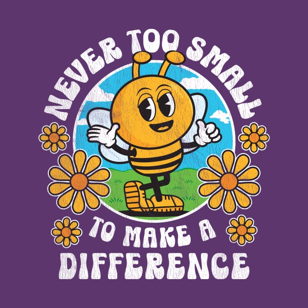 Cute Bee Never Too Small to Make a Difference - Save The Bees by bangtees