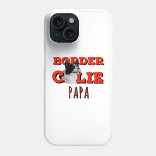 Border collie papa border collie dad love my birdie collie best border collie Phone Case