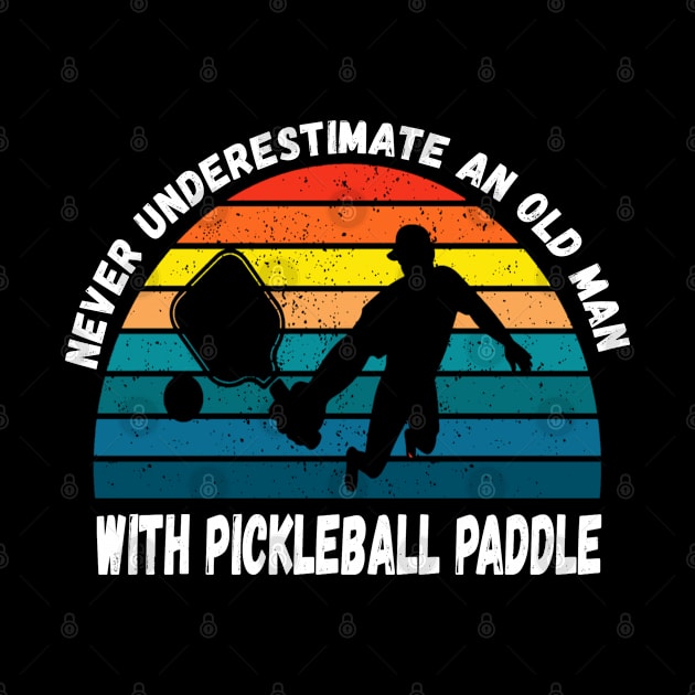 Never Underestimate An Old Man With A Pickleball Paddle by Madicota