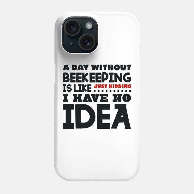 A day without beekeeping Phone Case by colorsplash