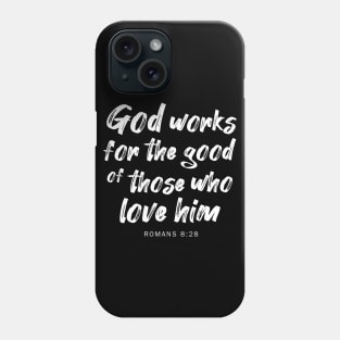 God works for the good of those who love him Phone Case