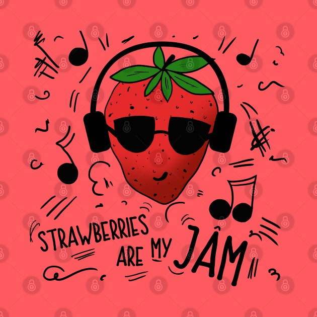 Strawberries Are My Jam by CauseForTees