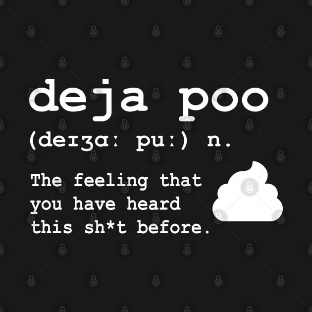 Deja Poo: The feeling that you have heard this sh*t before by JollyCoco