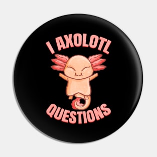 Kawaii - I Axalotl Questions Kawaii Axalotl Pin