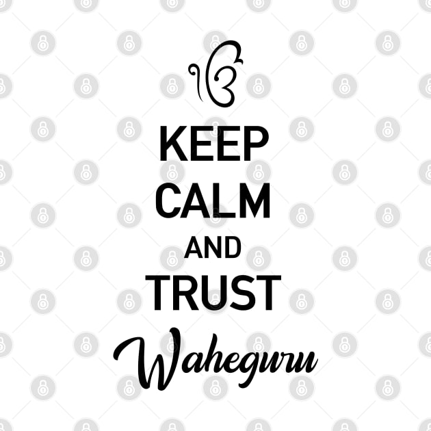 kEEP CALM AND TRUST WAHEGURU by Guri386