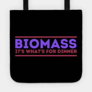 Biomass - It's What's For Dinner! Tote