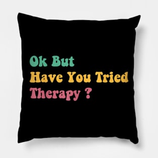 ok but have you tried therapy c5 Pillow