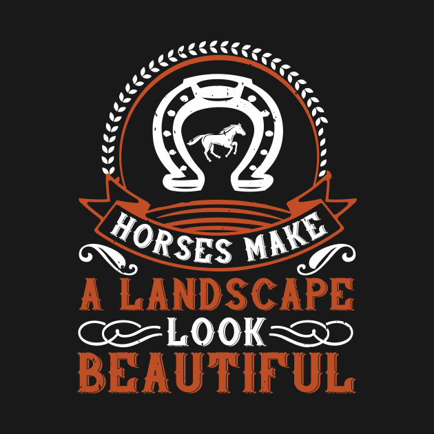 Horses Make A Landscape Look Beautiful by HelloShirt Design