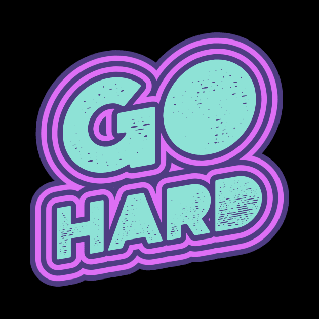 Go Hard by Tip Top Tee's