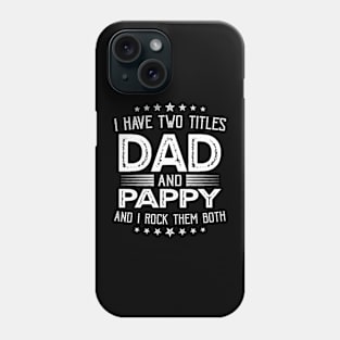 I have two titles Dad and Pappy Funny Gifts Fathers Day Phone Case