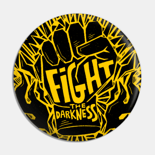 fight the darnkness Pin