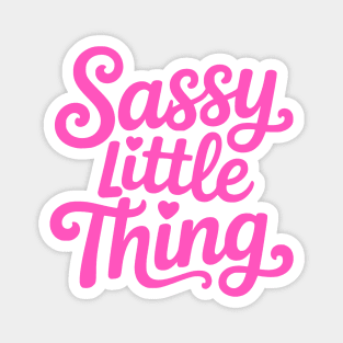 Sassy Little Thing! Sassy Girl gift Magnet