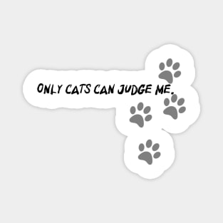 Only cats can judge me Magnet