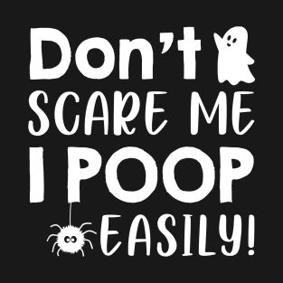 Don't Scare Me I Poop Easily Boo Halloween T-Shirt