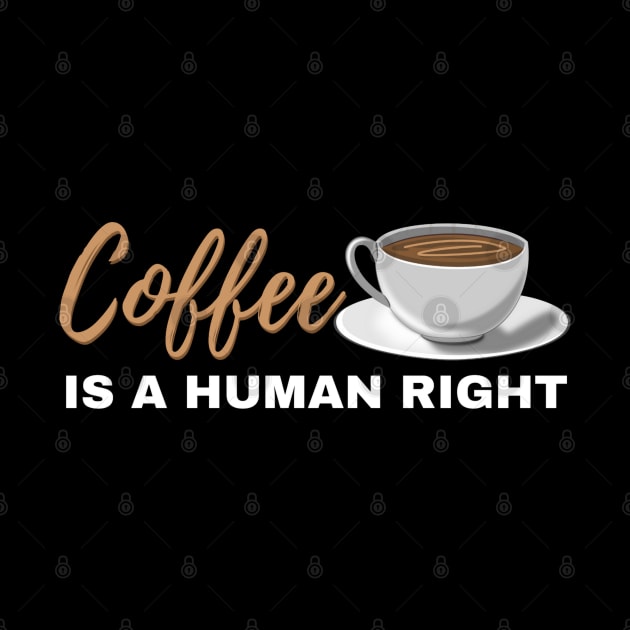 Coffee Is A Human Right by Trapper Ridge