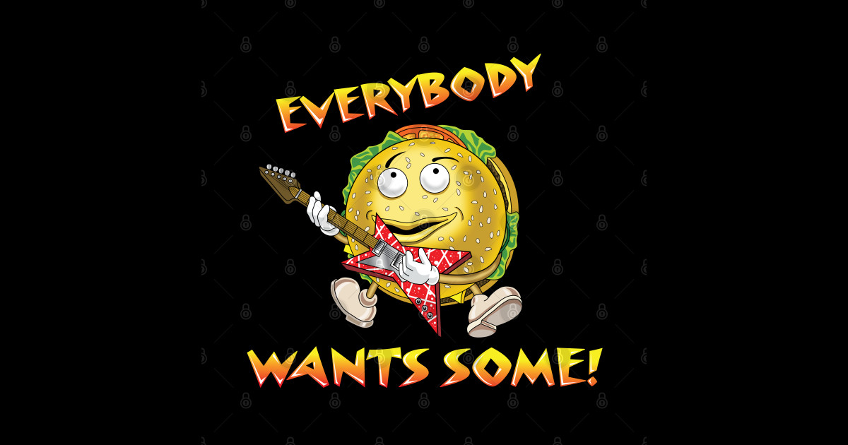 Everybody Wants Some Burger Sticker TeePublic