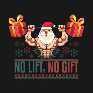 No Lift No Gift Funny Fitness Ugly Christmas Santa Workout T-Shirt