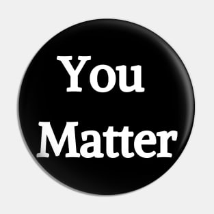 You Matter t-shirt, hoodie, mask, cover Pin