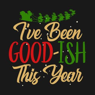 Been Good-ish This Year T-Shirt