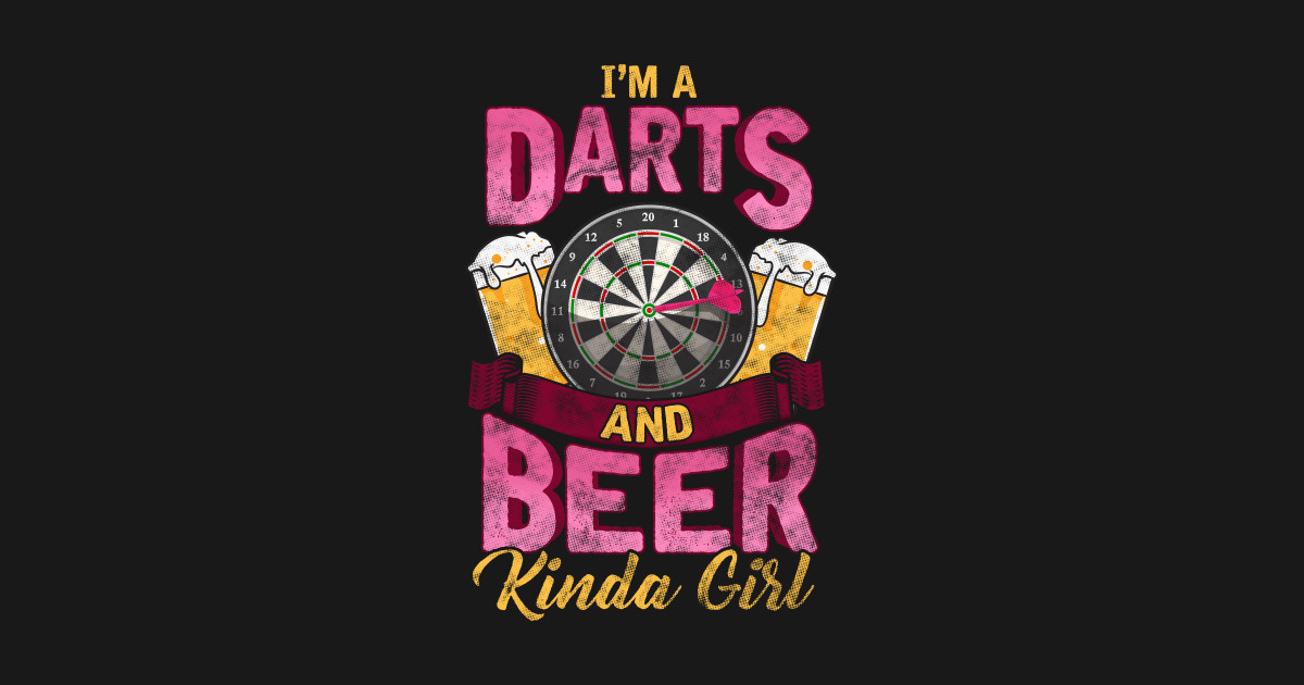 I'm a Darts and Beer Kinda Girl Funny Womens Dart Gift T-Shirt - Darts ...