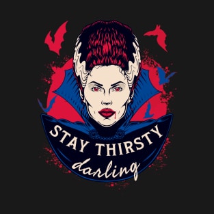 Stay thirsty, darling T-Shirt