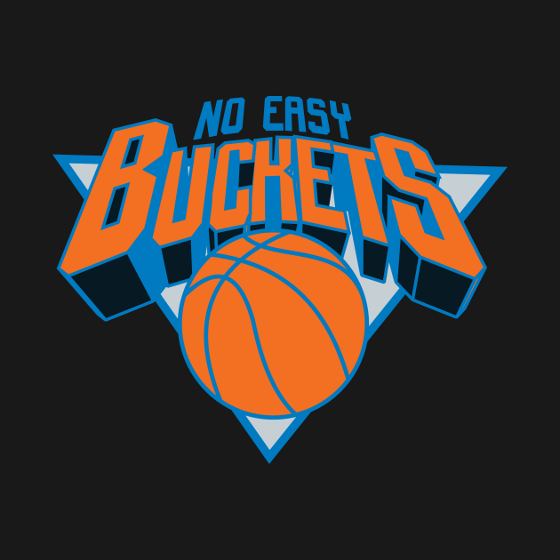 No Easy Buckets New York Knicks Hoodie TeePublic
