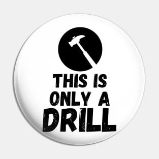 Funny Humor This is Only a Drill Hammer Saying Pin