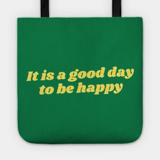 It is a good day to be happy Tote