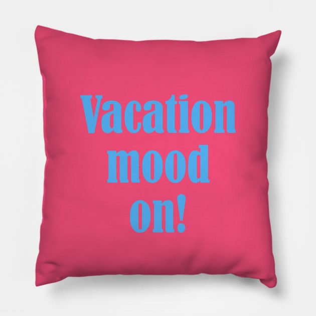 Vacation Mood On Pillow by HurmerintaArt