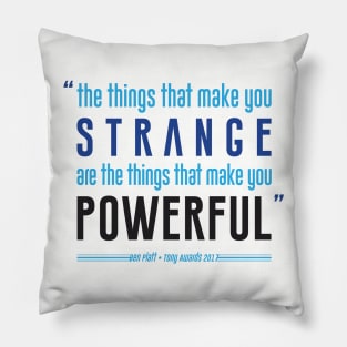 Strange is Powerful Pillow