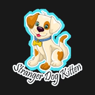 Stranger Dog Kitten for Dogs & Cats Lovers T-Shirt