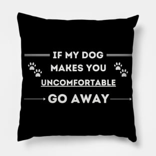 Dog Lover Go Away Pillow