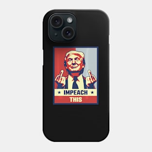Pro President Donald Trump Supporter s Impeach This Phone Case