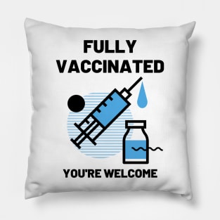 Fully Vaccinated You're Welcome Pillow