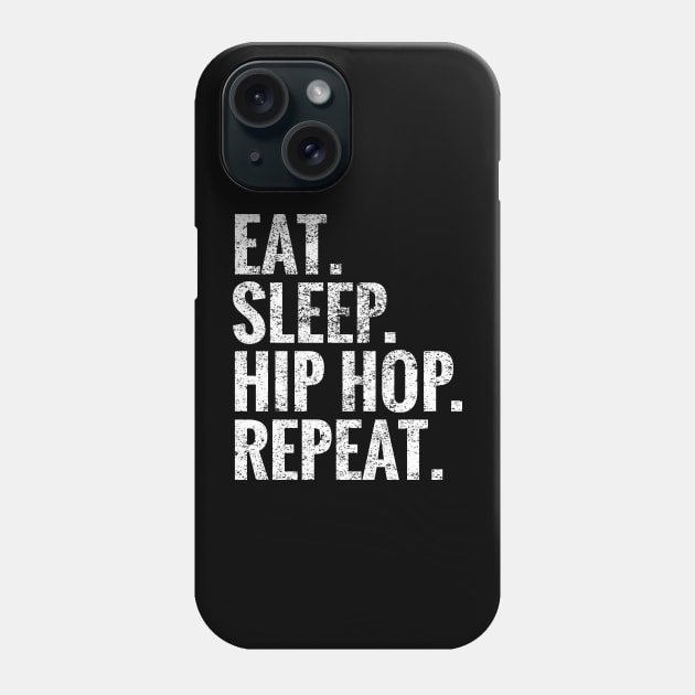 Eat Sleep Hip hop Repeat Phone Case by TeeLogic