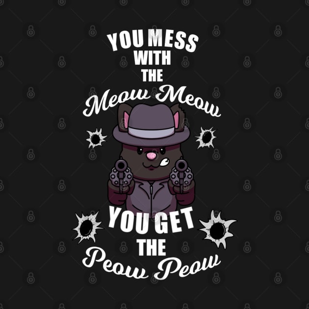 You Mess With The Meow Meow You Get The Peow Peow by TheMaskedTooner