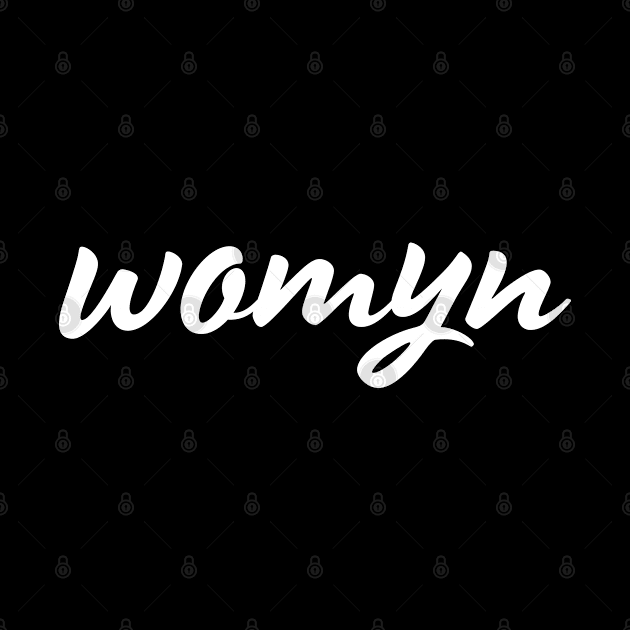 'womyn' alternative political spelling of women used by some feminists by keeplooping