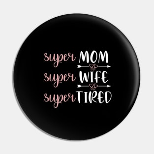 Super Mom Super Wife Super Tired - Mom Life Saying Pin