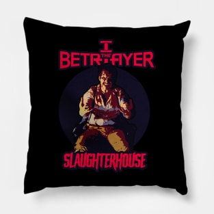 I the Betrayer - Slaughterhouse Pillow