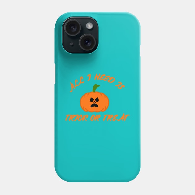 All I need is trick or treat Phone Case by Proway Design