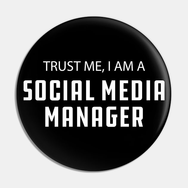 Social Media Manager - Trust me I am a social media manager Pin by KC Happy Shop