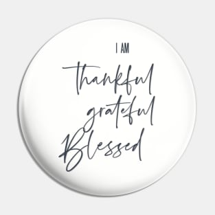 Thankful, Grateful, blessed Pin