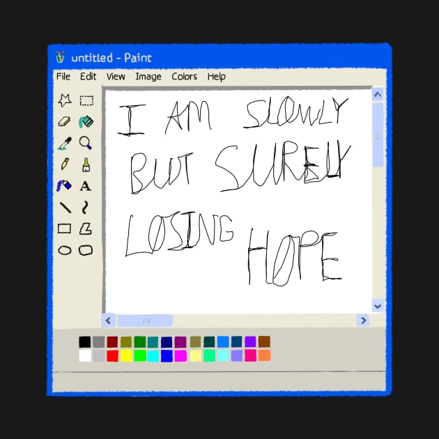 I am slowly but surely losing hope ms paint drawing by Cyniclothes