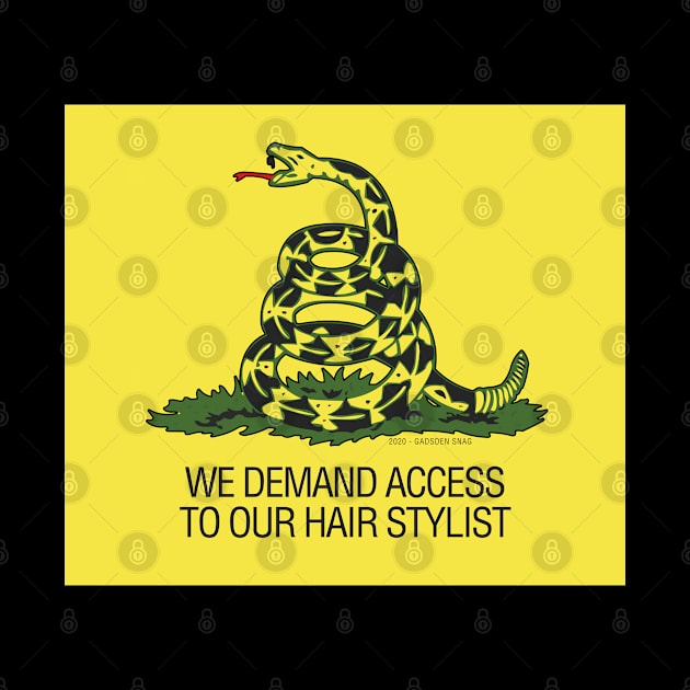 Gadsden Flag - We Demand Access to our Hair Stylists by Gadsden Snag