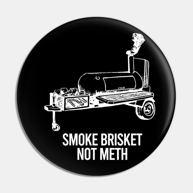 Smoke Brisket Not Meth Pin by ITS RAIN